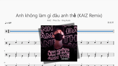 Anh không làm gì đâu anh thề (KAIZ Remix)【KAIZ、Phúc Du、King Kudo】 - 鼓譜 Drumtabs ドラム楽譜