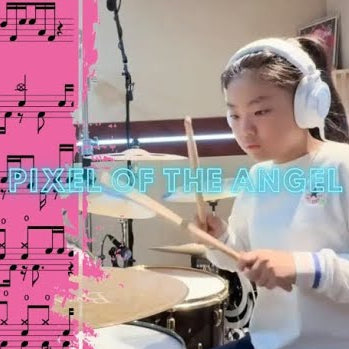[Pixel Of The Angel ] Drum sheet Zhang yining